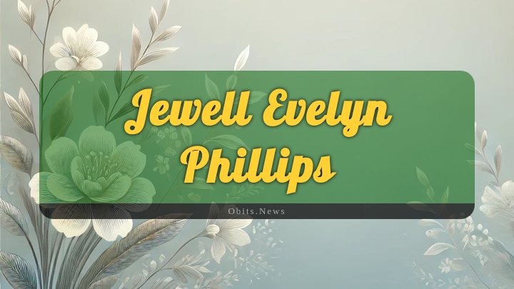 Obituary Reference Image of Jewell Evelyn Phillips