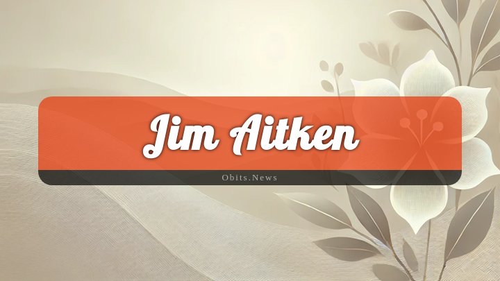 Obituary Reference Image of Jim Aitken