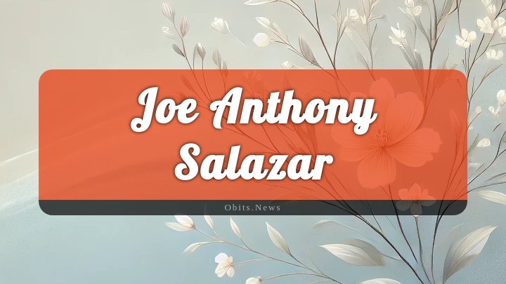 Obituary Reference Image of Joe Anthony Salazar