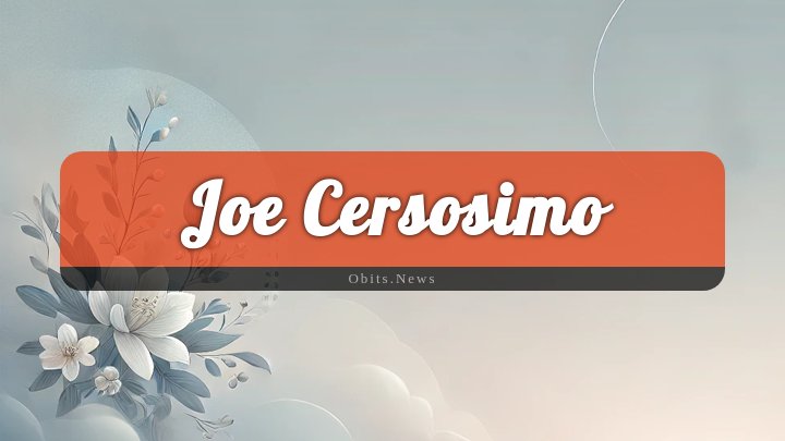 Obituary Reference Image of Joe Cersosimo