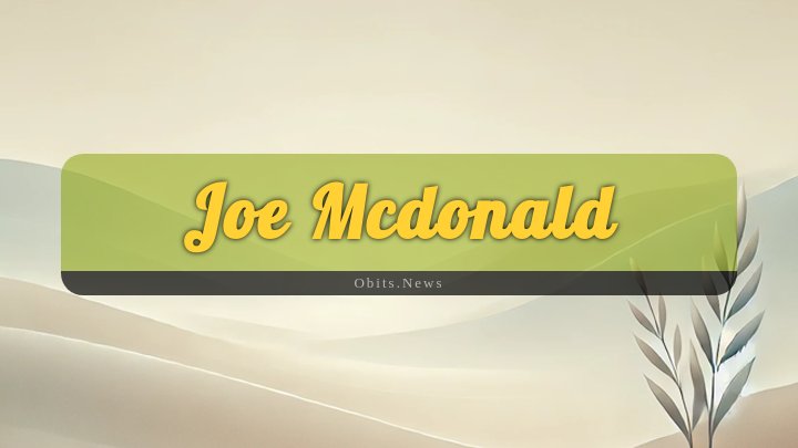 Obituary Reference Image of Joe Mcdonald