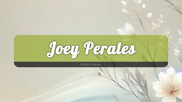 Obituary Reference Image of Joey Perales