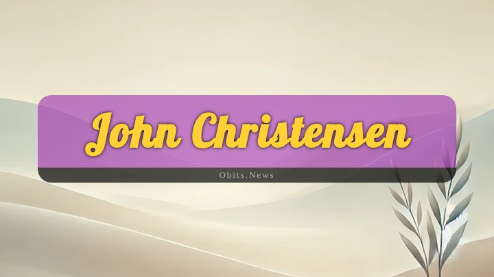 Obituary Reference Image of John Christensen