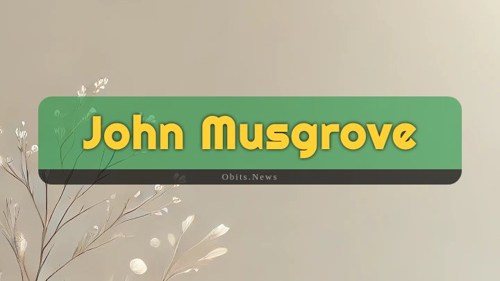 Obituary Reference Image of John Musgrove