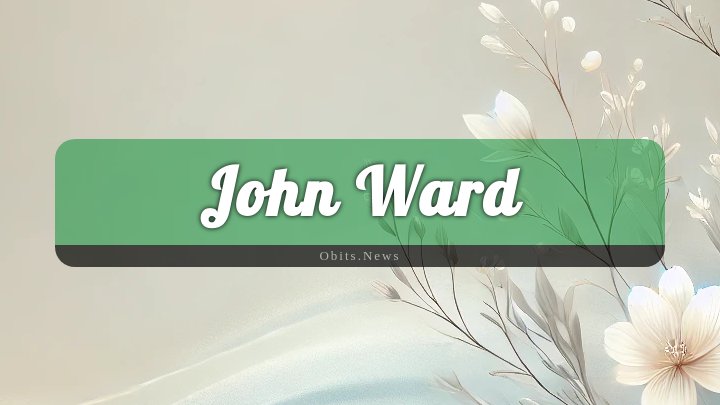 Obituary Reference Image of John Ward