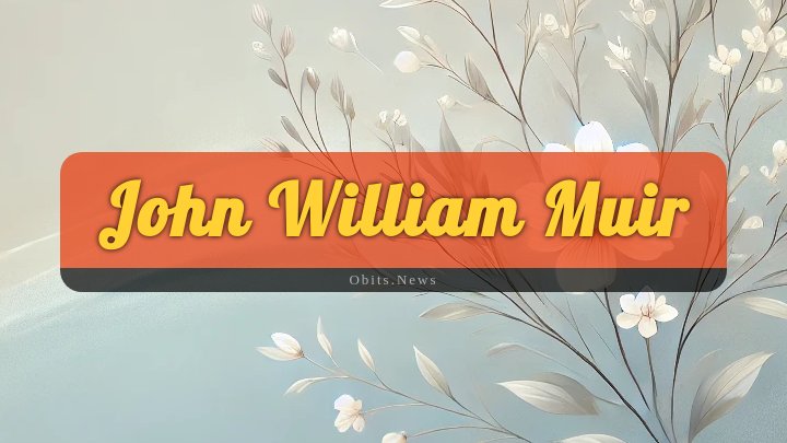 Obituary Reference Image of John William Muir