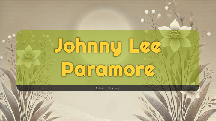 Obituary Reference Image of Johnny Lee Paramore