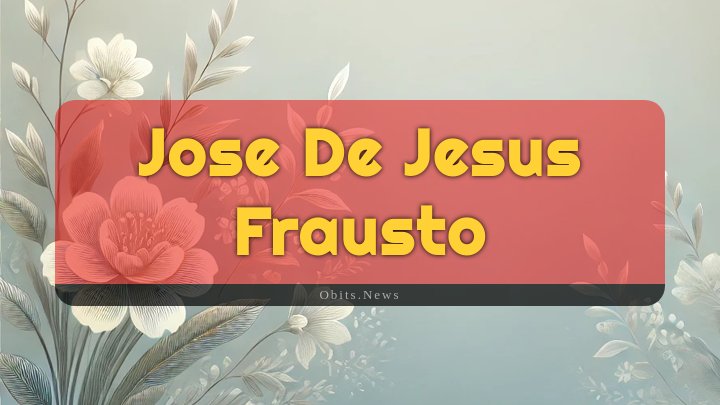 Obituary Reference Image of Jose De Jesus Frausto