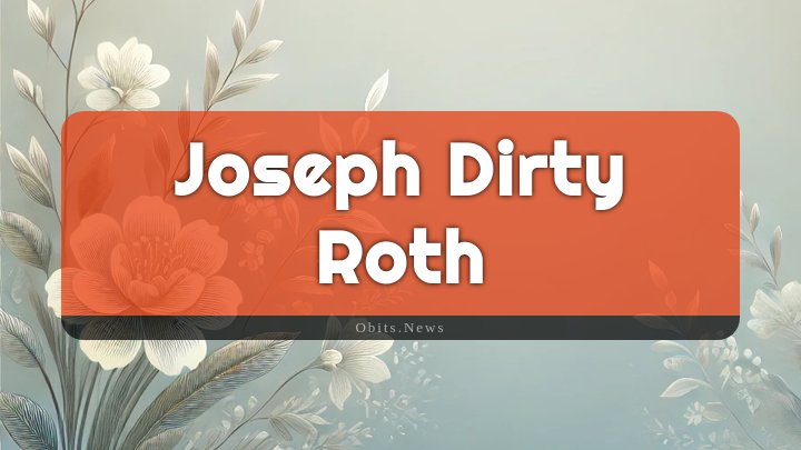 Obituary Reference Image of Joseph Dirty Roth