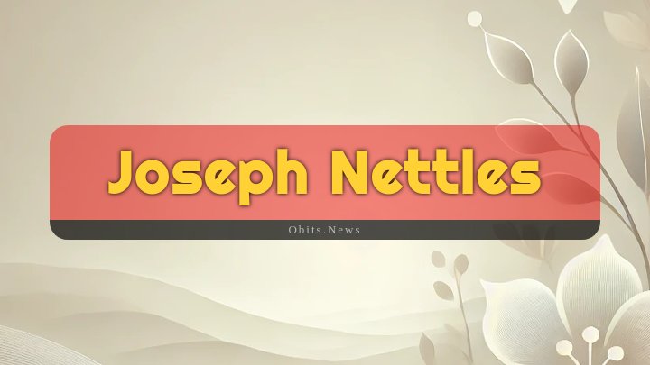 Obituary Reference Image of Joseph Nettles