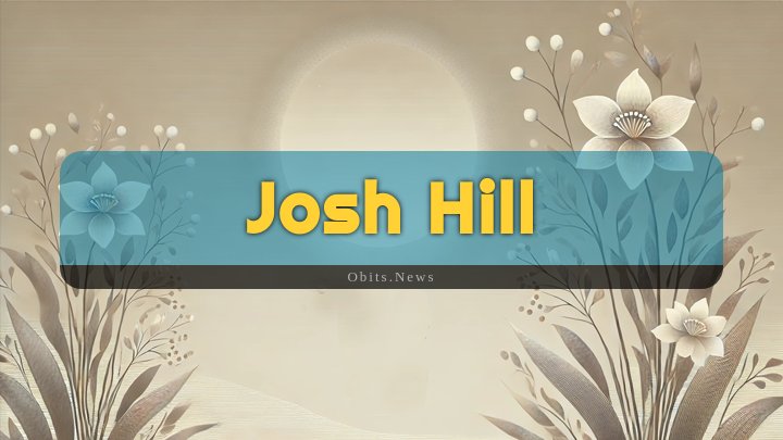 Obituary Reference Image of Josh Hill