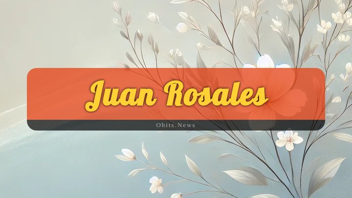 Obituary Reference Image of Juan Rosales