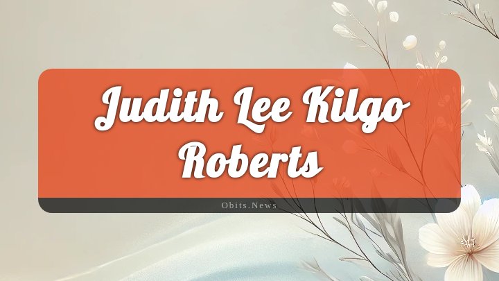 Obituary Reference Image of Judith Lee Kilgo Roberts