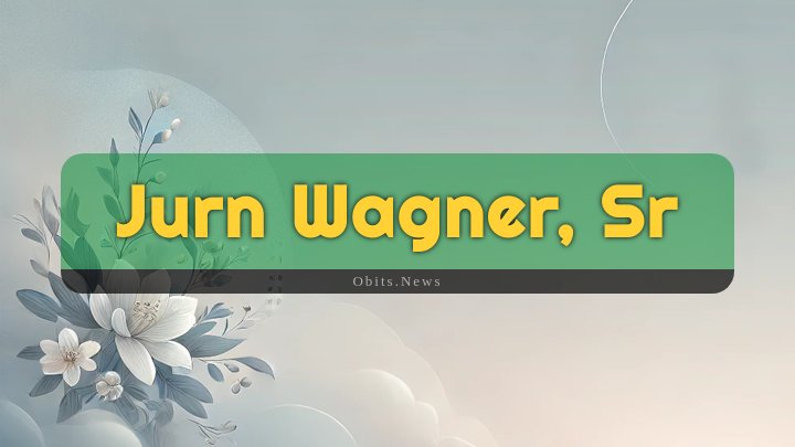 Obituary Reference Image of Jurn Wagner Sr