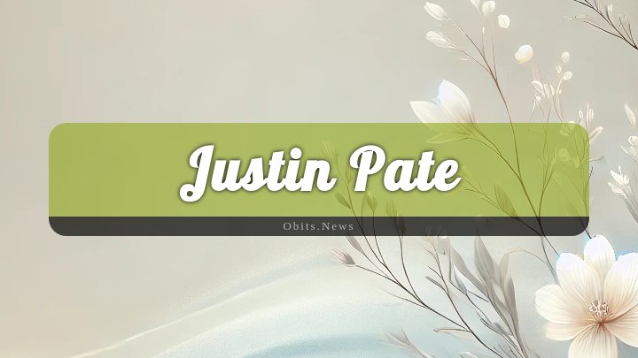 Obituary Reference Image of Justin Pate