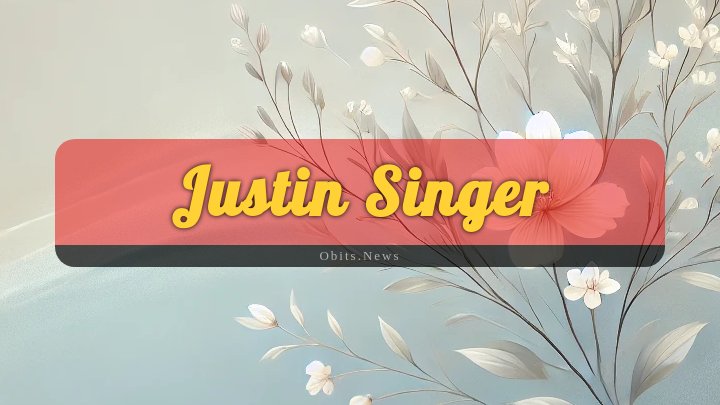 Obituary Reference Image of Justin Singer