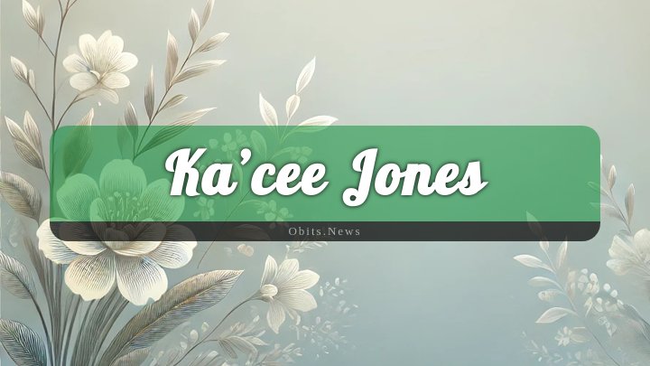 Obituary Reference Image of Ka’cee Jones