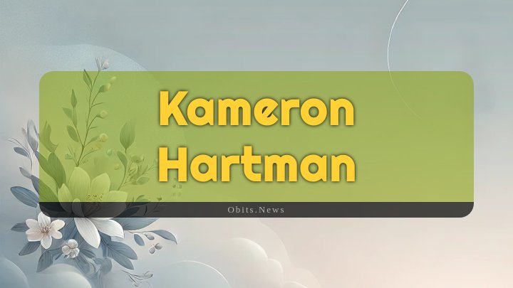 Obituary Reference Image of Kameron Hartman