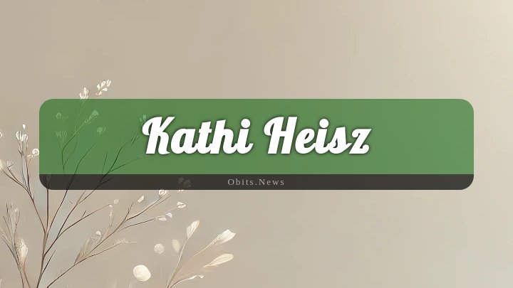 Obituary Reference Image of Kathi Heisz