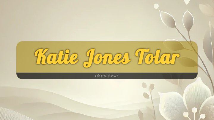 Obituary Reference Image of Katie Jones Tolar