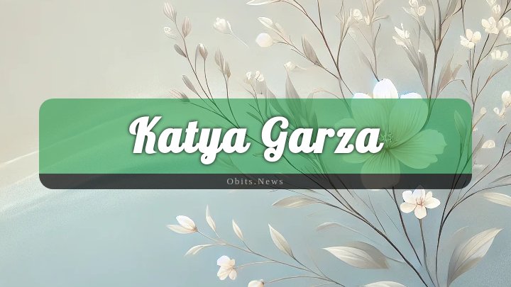 Obituary Reference Image of Katya Garza