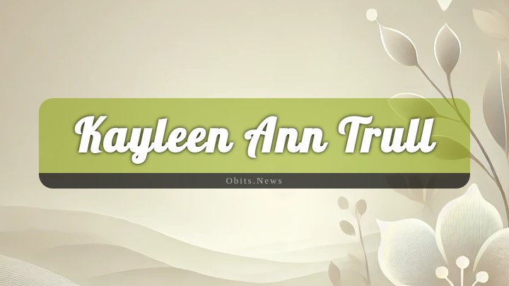 Obituary Reference Image of Kayleen Ann Trull