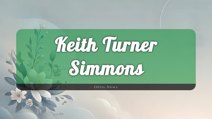 Obituary Reference Image of Keith Turner Simmons