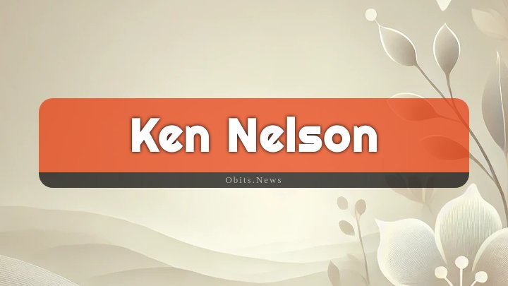 Obituary Reference Image of Ken Nelson