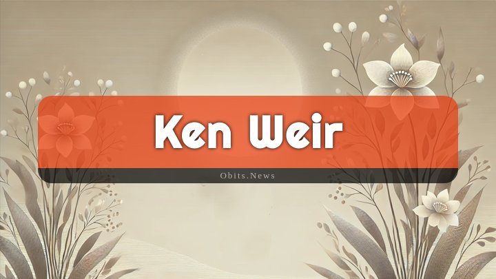 Obituary Reference Image of Ken Weir