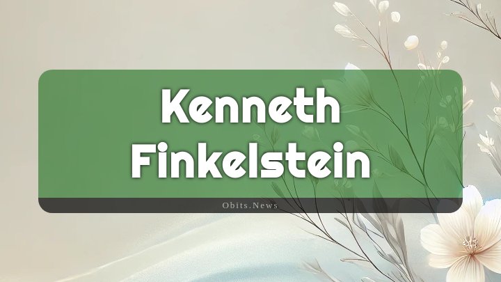 Obituary Reference Image of Kenneth Finkelstein