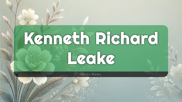 Obituary Reference Image of Kenneth Richard Leake