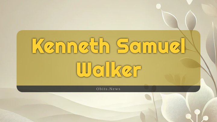 Obituary Reference Image of Kenneth Samuel Walker