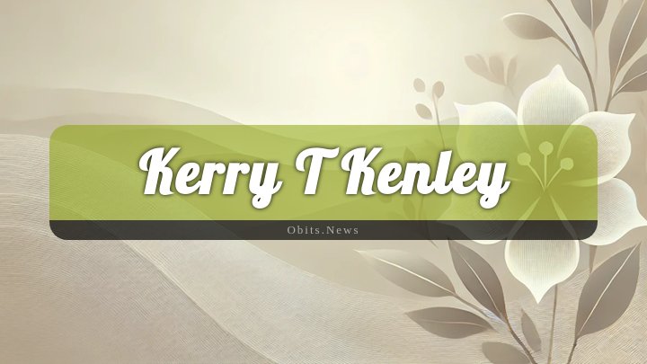 Obituary Reference Image of Kerry T Kenley