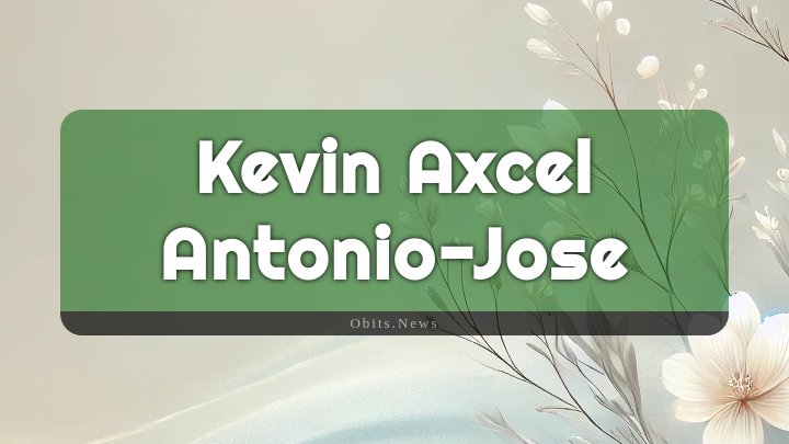 Obituary Reference Image of Kevin Axcel Antonio-jose