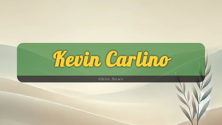 Obituary Reference Image of Kevin Carlino