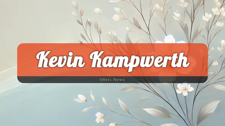 Obituary Reference Image of Kevin Kampwerth