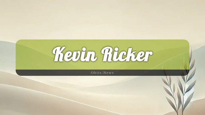 Obituary Reference Image of Kevin Ricker