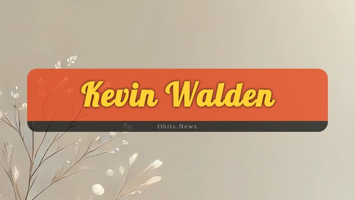 Obituary Reference Image of Kevin Walden