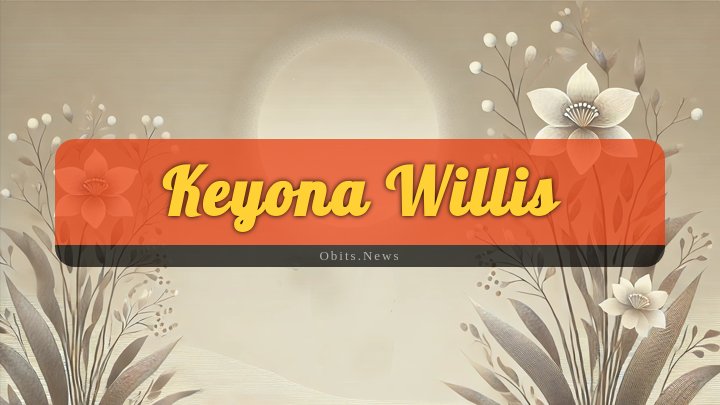 Obituary Reference Image of Keyona Willis