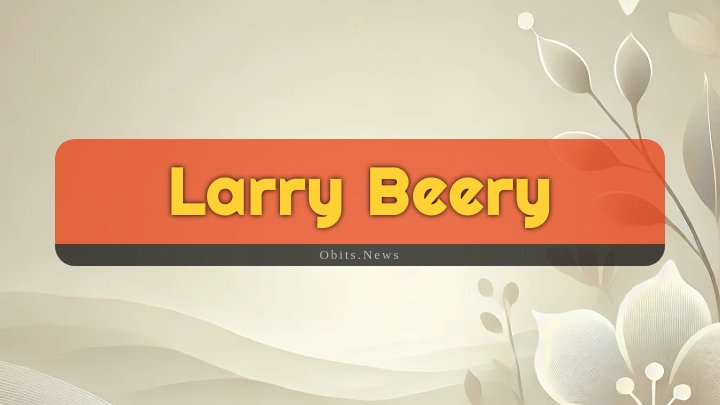 Obituary Reference Image of Larry Beery