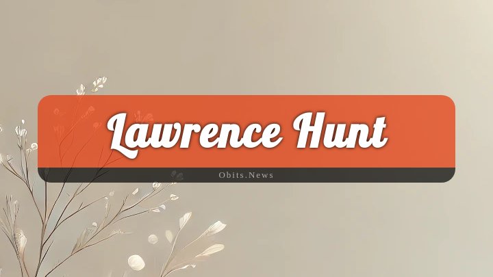 Obituary Reference Image of Lawrence Hunt