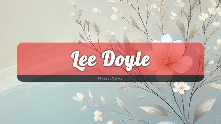 Obituary Reference Image of Lee Doyle