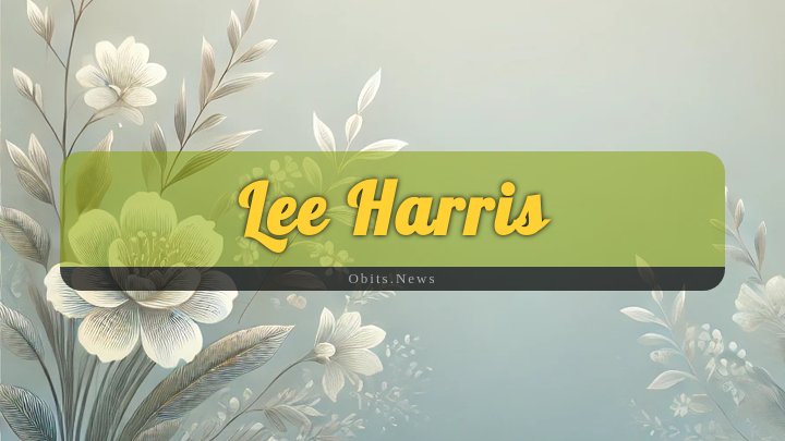 Obituary Reference Image of Lee Harris