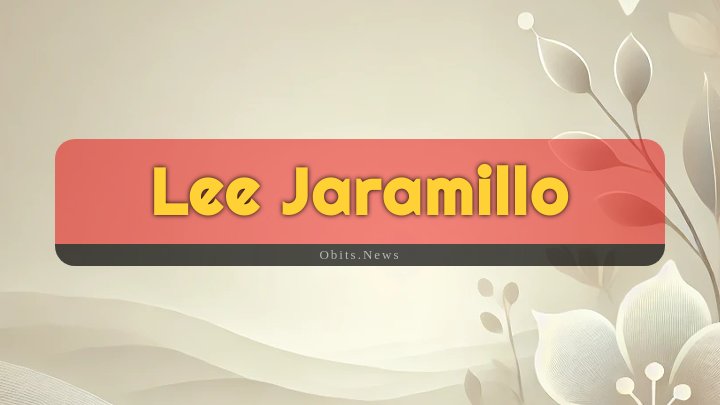 Obituary Reference Image of Lee Jaramillo