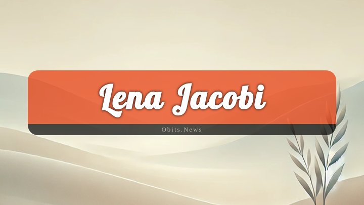 Obituary Reference Image of Lena Jacobi