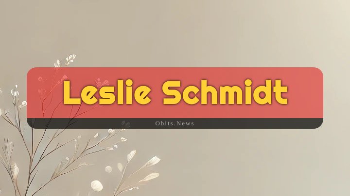 Obituary Reference Image of Leslie Schmidt