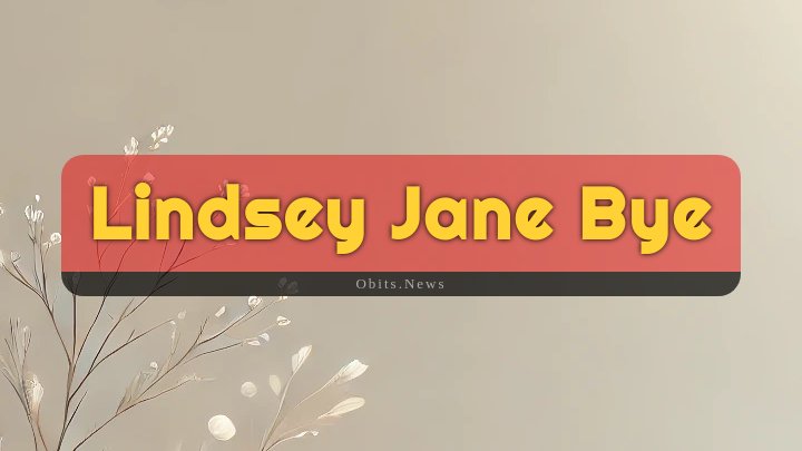 Obituary Reference Image of Lindsey Jane Bye