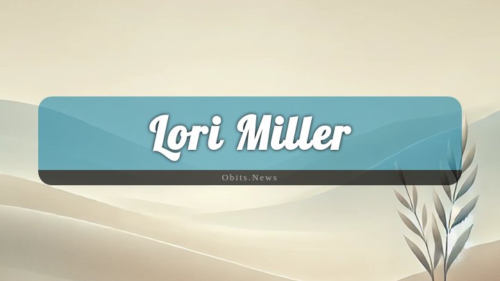 Obituary Reference Image of Lori Miller