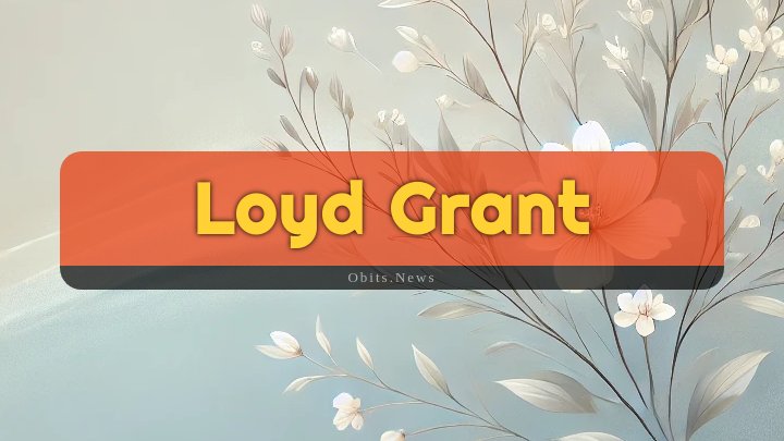 Obituary Reference Image of Loyd Grant