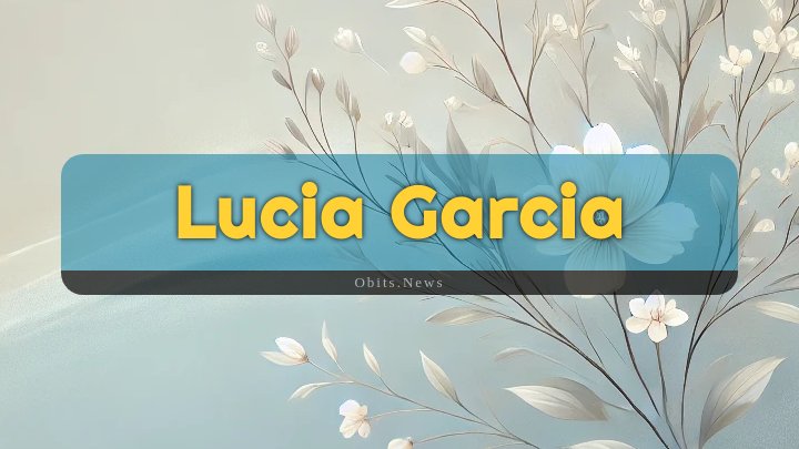 Obituary Reference Image of Lucia Garcia